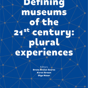 Definir los museos del siglo XXI: experiencias plurales