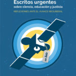 Escritos urgentes sobre ciencia, educación y justicia